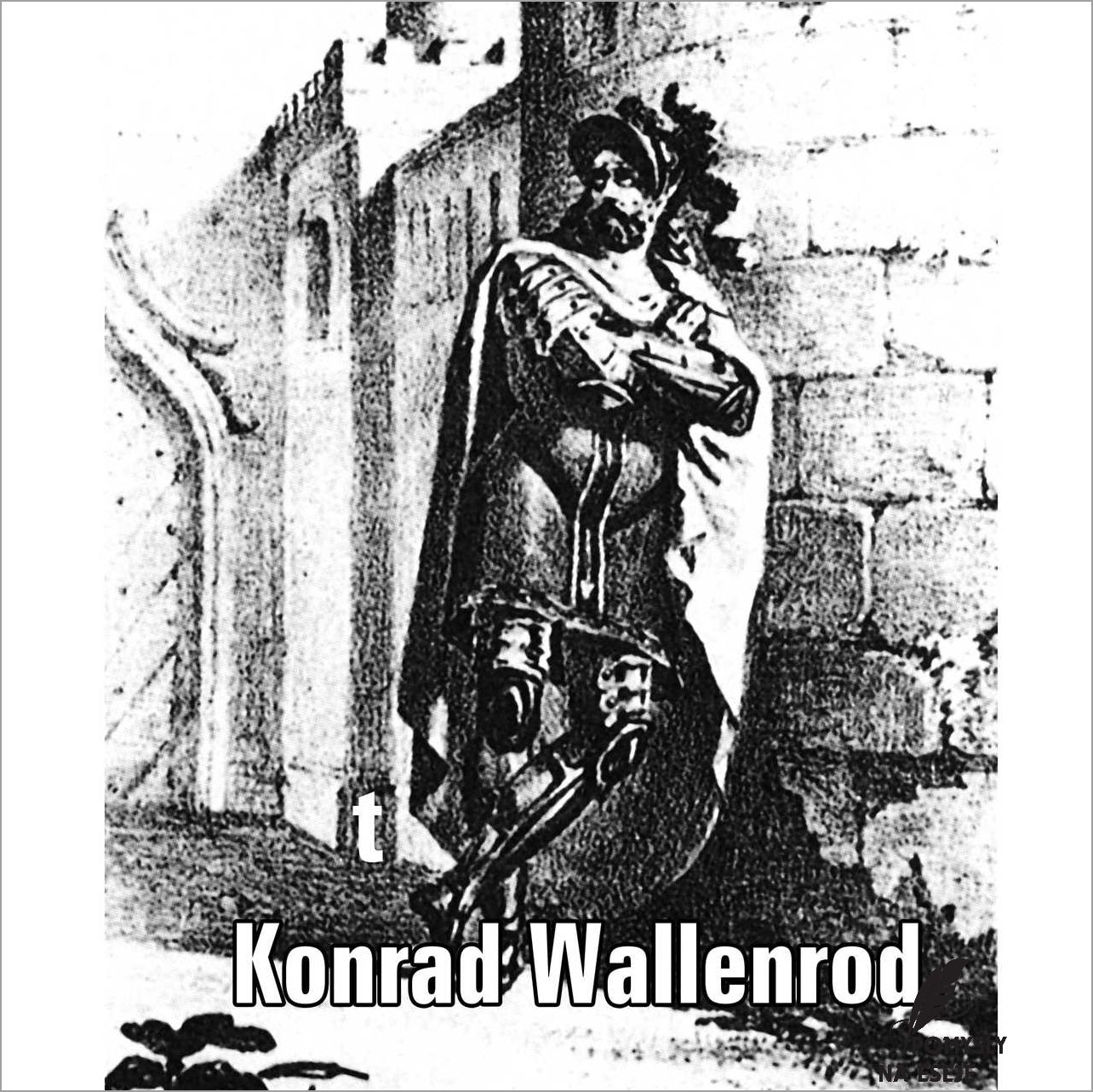 Konrad Wallenrod - postać i jej znaczenie